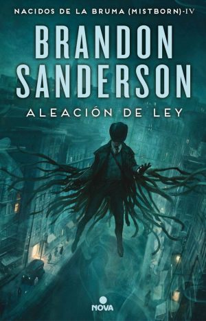 ALEACION DE LEY. NACIDOS DE LA BRUMA IV (MISTBORN)