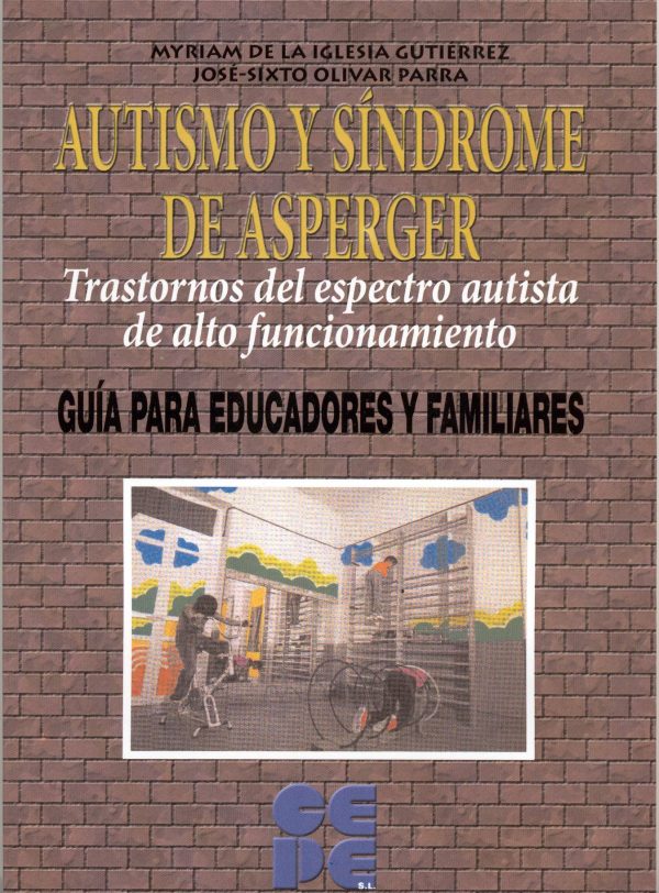 AUTISMO Y SÍNDROME DE ASPERGER - Trastornos del Espectro Autista de Alto Funcionamiento. GUIA PARA EDUCADORES Y FAMILIARES