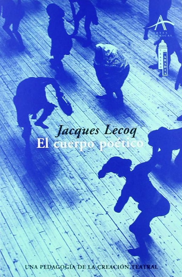 EL CUERPO POÉTICO. Una pedagogía de la creación teatral