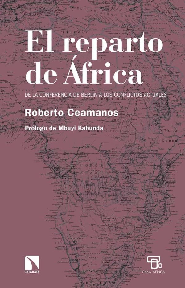 EL REPARTO DE AFRICA - DE LA CONFERENCIA DE BERLIN A LOS CONFLICTOS ACTUALES