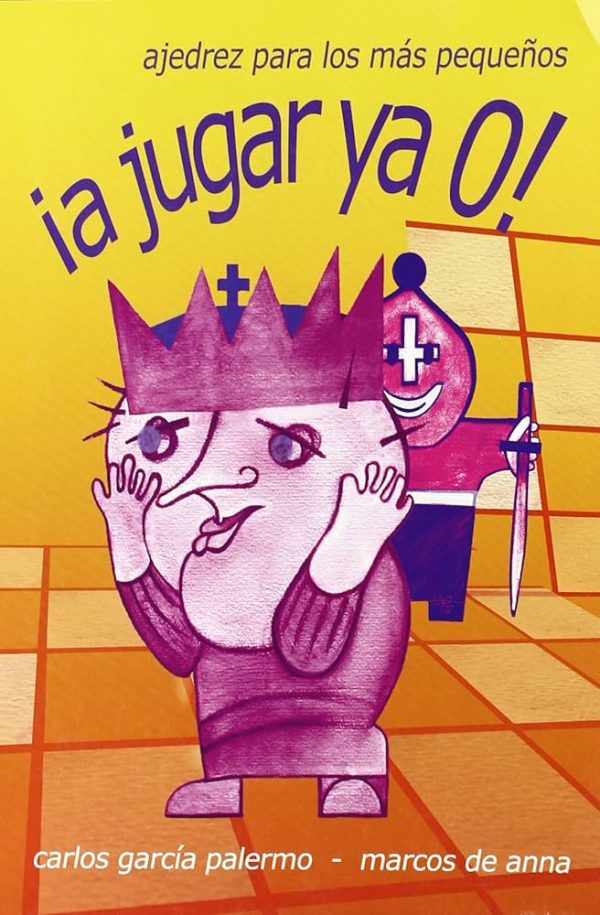 ¡A JUGAR YA 0! - AJEDREZ PARA LOS MAS PEQUEÑOS
