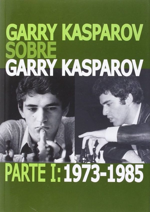 GARRY KASPAROV SOBRE GARRY KASPAROV PARTE I