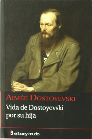 VIDA DE DOSTOYEVSKI POR SU HIJA