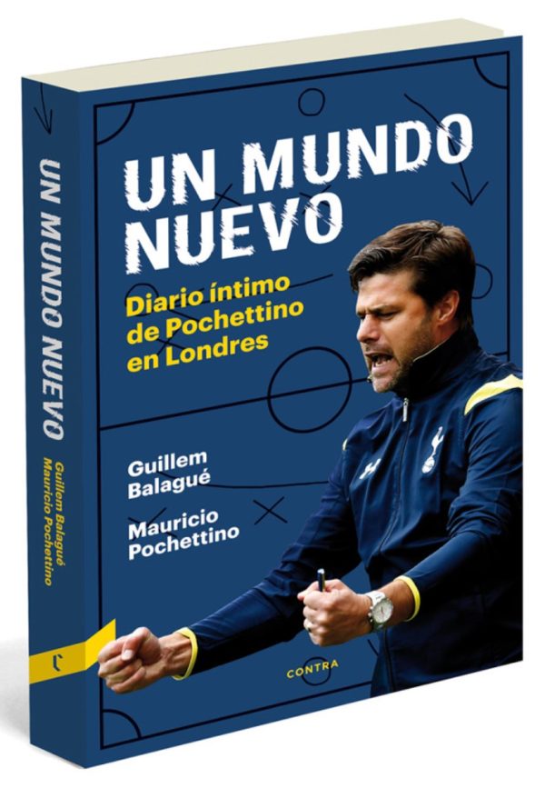 UN MUNDO NUEVO - DIARIO INTIMO DE POCHETTINO EN LONDRES