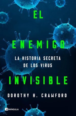 EL ENEMIGO INVISIBLE: LA HISTORIA SECRETA DE LOS VIRUS