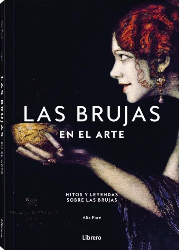 LAS BRUJAS EN EL ARTE - MITOS Y LEYENDAS SOBRE LAS BRUJAS