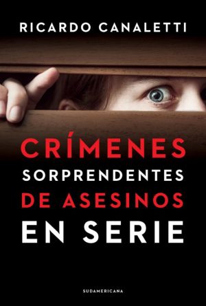 CRIMENES SORPRENDENTES DE ASESINOS EN SERIE