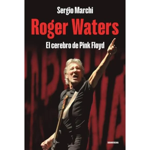 ROGER WATERS - EL CEREBRO DE PINK FLOYD