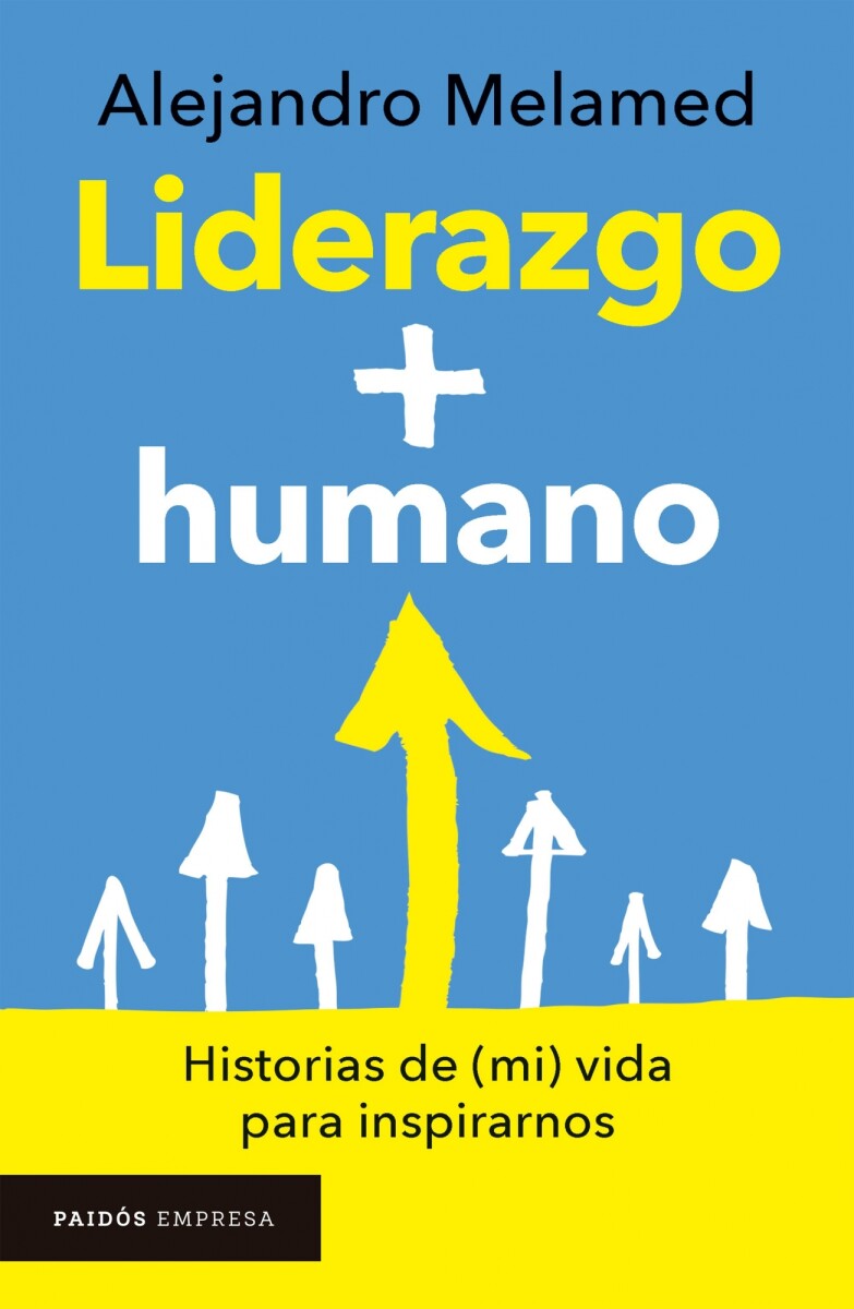LIDERAZGO + HUMANO - Historias de (mi) vida para inspirarnos