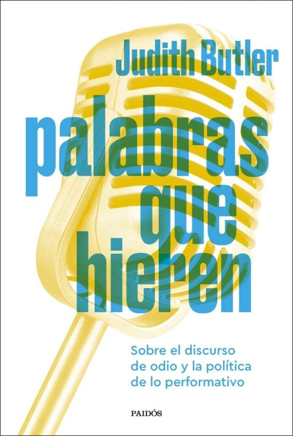 PALABRAS QUE HIEREN - Sobre el discurso de odio y la política de lo performativo