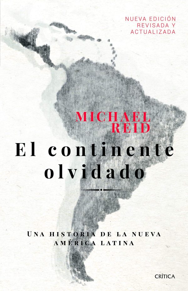 EL CONTINENTE OLVIDADO - UNA HISTORIA DE LA NUEVA AMERICA LATINA