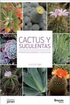 CACTUS Y SUCULENTAS. Principales generos y su cultivo