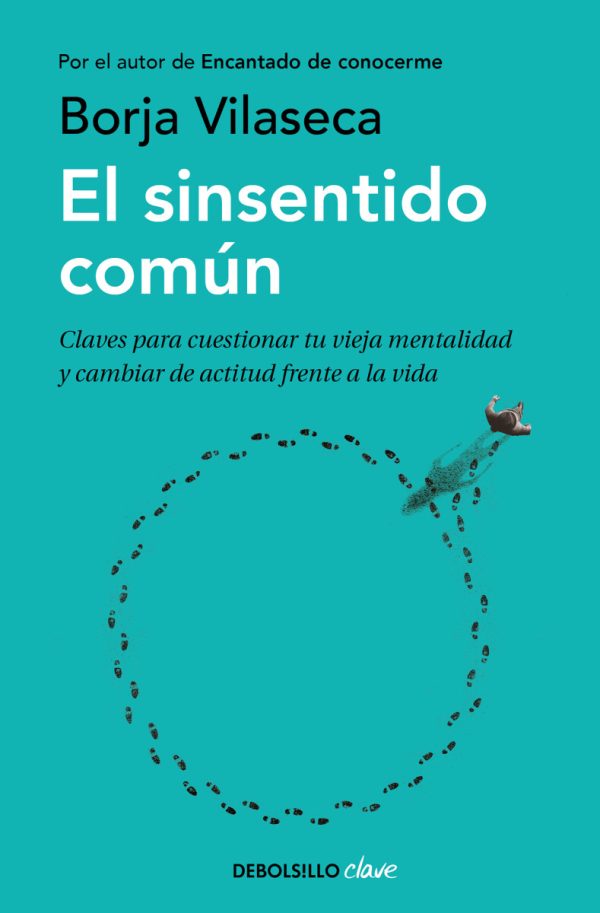 EL SINSENTIDO COMÚN - Claves para cuestionar tu vieja mentalidad y cambiar de actitud frente a la vida