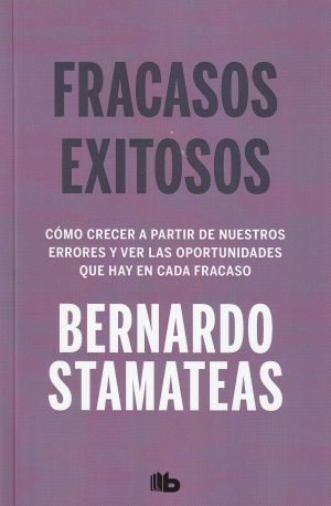 FRACASOS EXITOSOS - COMO CRECER A PARTIR DE NUESTROS ERRORES Y VER LAS OPORTUNIDADES QUE HAY EN CADA FRACASO