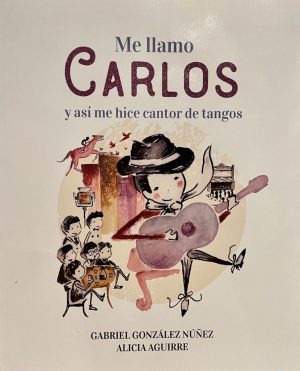 ME LLAMO CARLOS Y ASÍ ME HICE CANTOR DE TANGOS