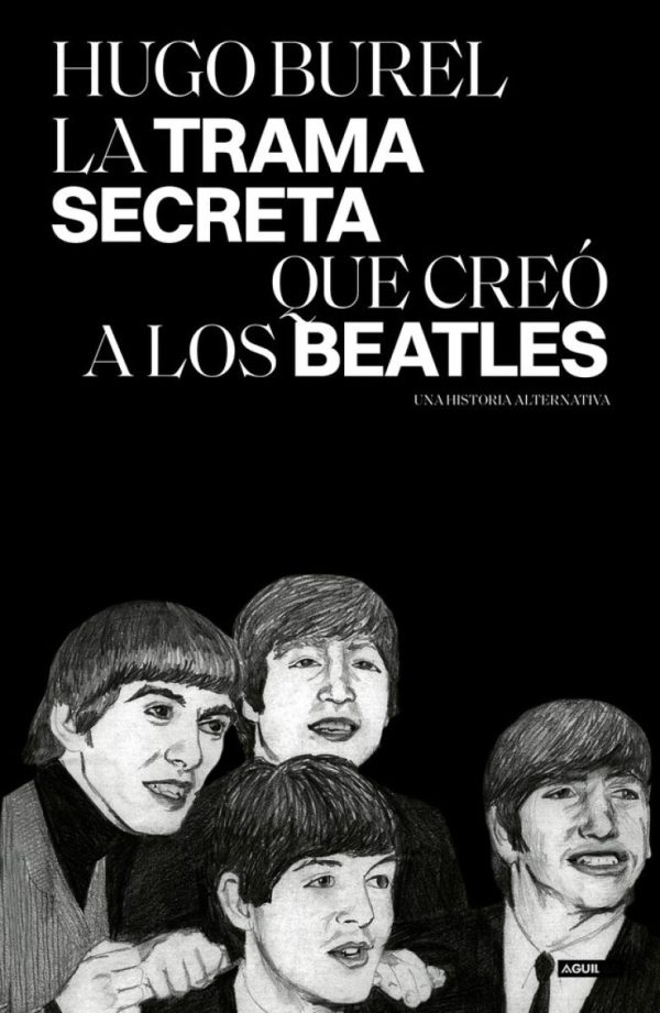 LA TRAMA SECRETA QUE CREÓ A LOS BEATLES - Una historia alternativa