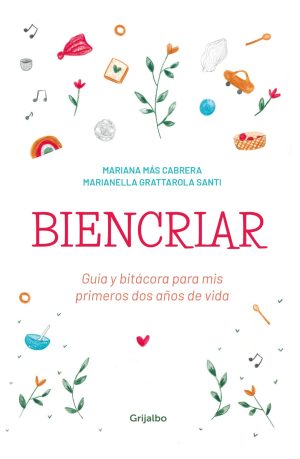 BIENCRIAR - Guia y bitacora para mis primeros dos años de vida