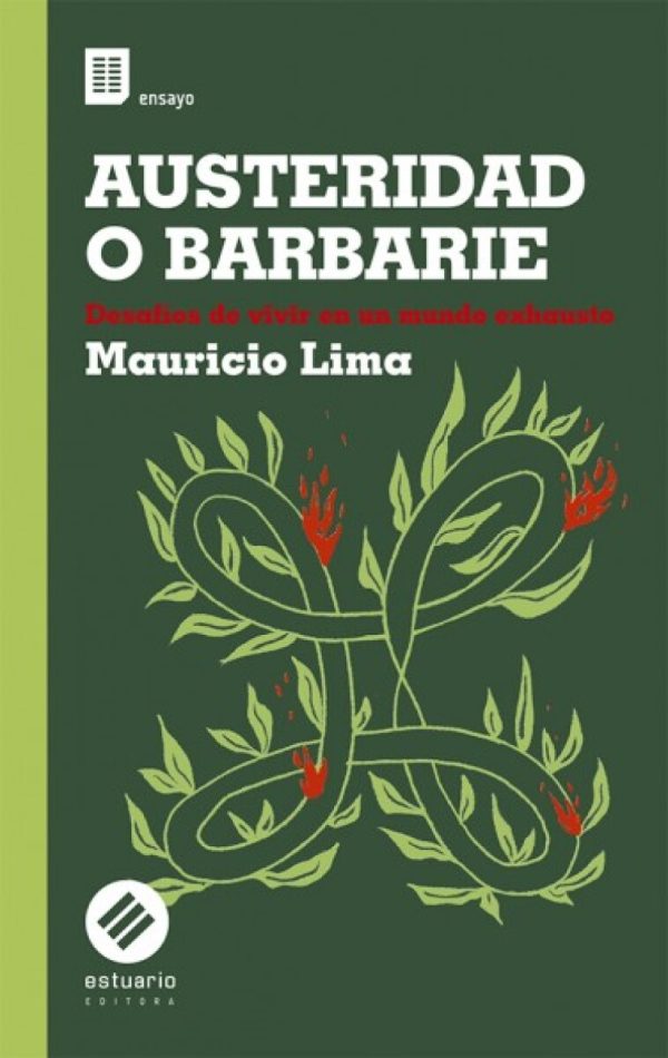 AUSTERIDAD O BARBARIE - Desafíos de vivir en un mundo exhausto