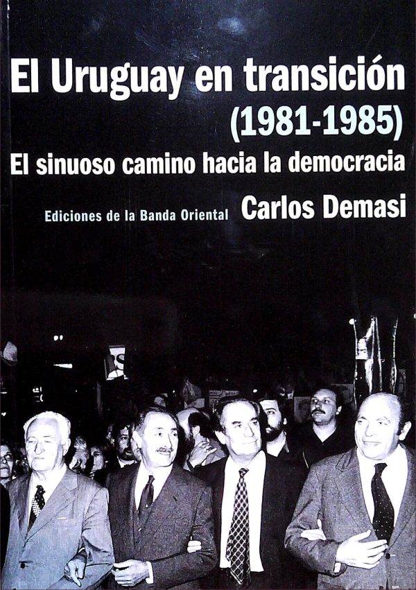 EL URUGUAY EN TRANSICIÓN (1981-1985) - El sinuoso camino hacia la democracia