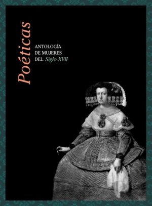 POETICAS - ANTOLOGIA DE MUJERES DEL SIGLO XVII
