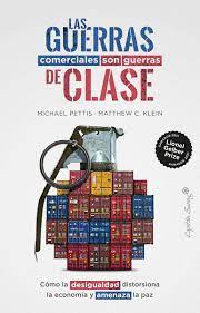 LAS GUERRAS COMERCIALES SON GUERRAS DE CLASES - Cómo la desigualdad distorsiona la economía y amenaza la paz