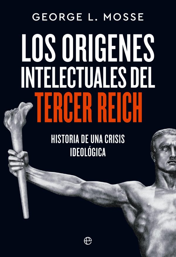 LOS ORÍGENES INTELECTUALES DEL TERCER REICH - Historia de una crisis ideológica