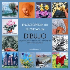ENCICLOPEDIA DE TECNICAS DE DIBUJO - Guia ilustrada paso a paso con mas de 50 tecnicas de dibujo