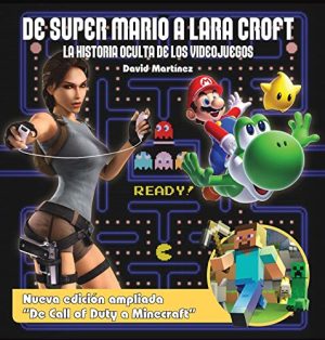 DE SUPER MARIO A LARA CROFT - La historia oculta de los videojuegos