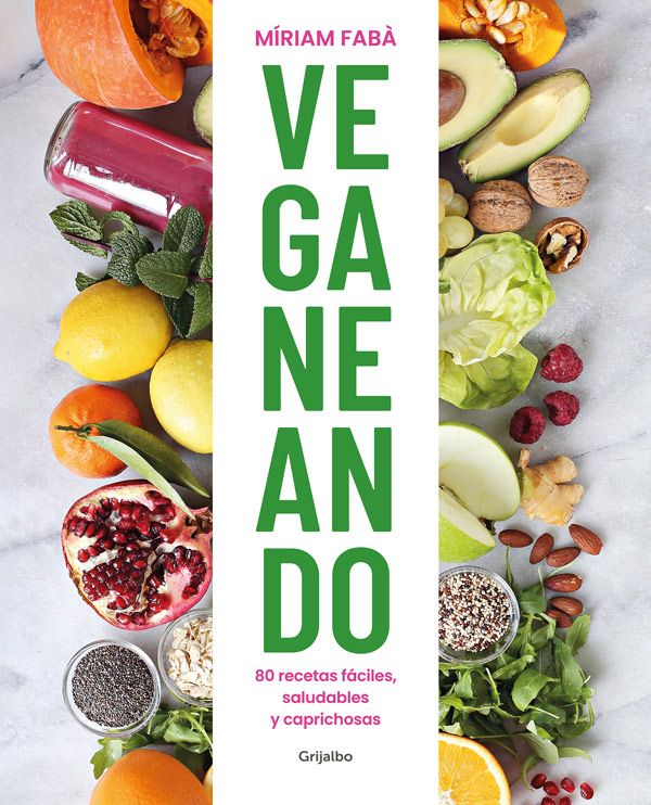 VEGANEANDO. 80 recetas faciles, saludables y caprichosas