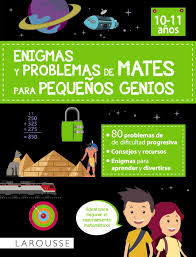 ENIGMAS Y PROBLEMAS DE MATEMÁTICAS PARA PEQUEÑOS GENIOS (10-11 AÑOS)