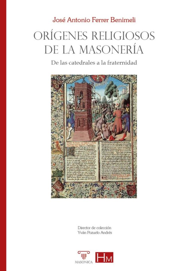 ORÍGENES RELIGIOSOS DE LA MASONERÍA - De las catedrales a la fraternidad