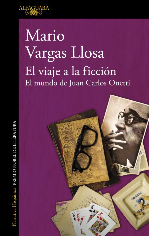 EL  VIAJE A LA FICCION - EL MUNDO DE JUAN CARLOS ONETTI