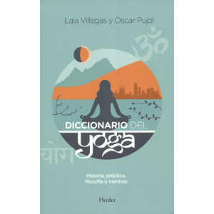 DICCIONARIO DEL YOGA - Historia, práctica, filosofía y mantras.