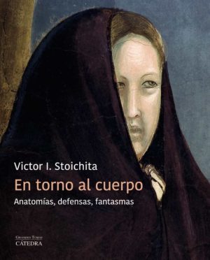 EN TORNO AL CUERPO - Anatomías, defensas, fantasmas