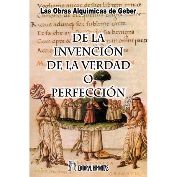 DE LA INVENCIÓN DE LA VERDAD O PERFECCIÓN - LAS OBRAS ALQUÍMICAS DE GEBER