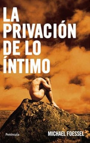 LA PRIVACION DE LO INTIMO - Las representaciones políticas de los sentimientos