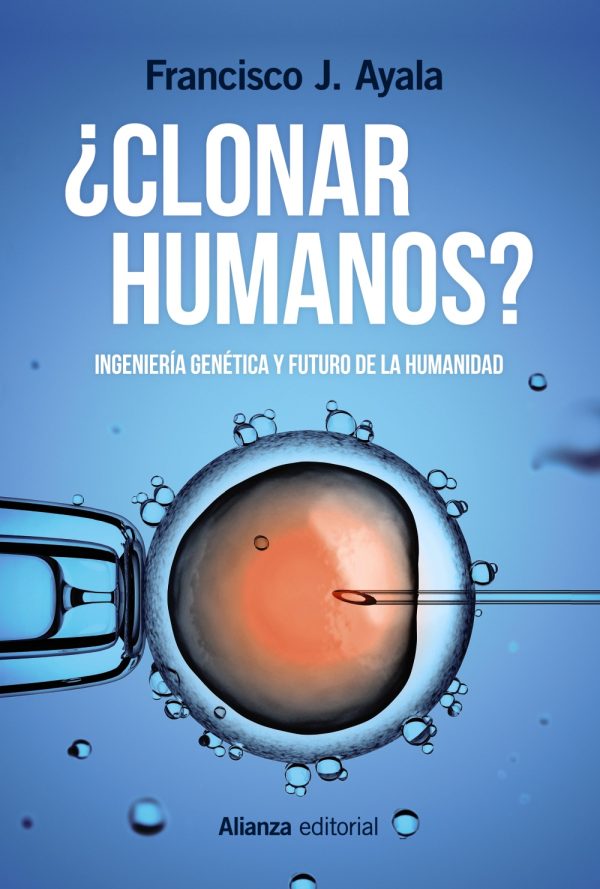 ¿CLONAR HUMANOS? - Ingeniería genética y futuro de la humanidad