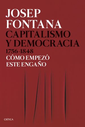 CAPITALISMO Y DEMOCRACIA 1756 - 1848 Como comenzo el engaño. TD