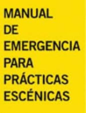 MANUAL DE EMERGENCIAS PARA PRACTICAS ESCENICAS - Comunidad y economías de la precariedad