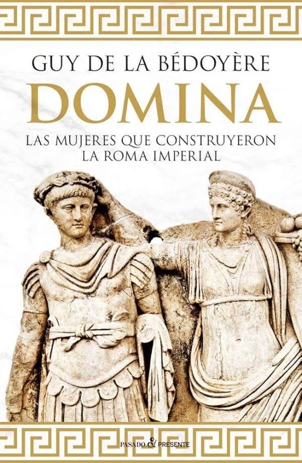 DOMINA - LAS MUJERES QUE CONSTRUYERON LA ROMA IMPERIAL