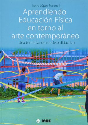 APRENDIENDO EDUCACION FISICA EN TORNO AL ARTE CONTEMPORANEO - Una tentativa de modelo didáctico