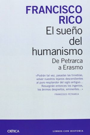 EL SUEÑO DEL HUMANISMO - De Petrarca a Erasmo