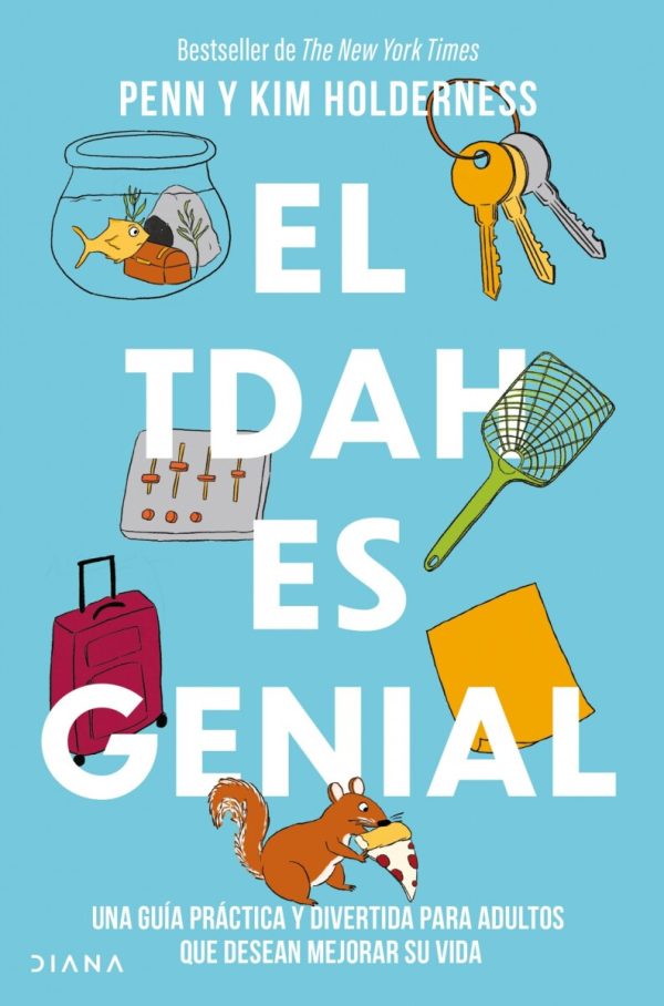 EL TDAH ES GENIAL - Una guía practica y divertida para adultos que desean mejorar su vida