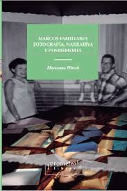 MARCOS FAMILIARES. FOTOGRAFÍA, NARRATIVA Y POSMEMORIA