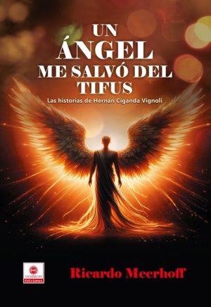 UN ÁNGEL ME SALVÓ DEL TIFUS - LAS HISTORIAS DE HERNÁN CIGANDA VIGNOLI