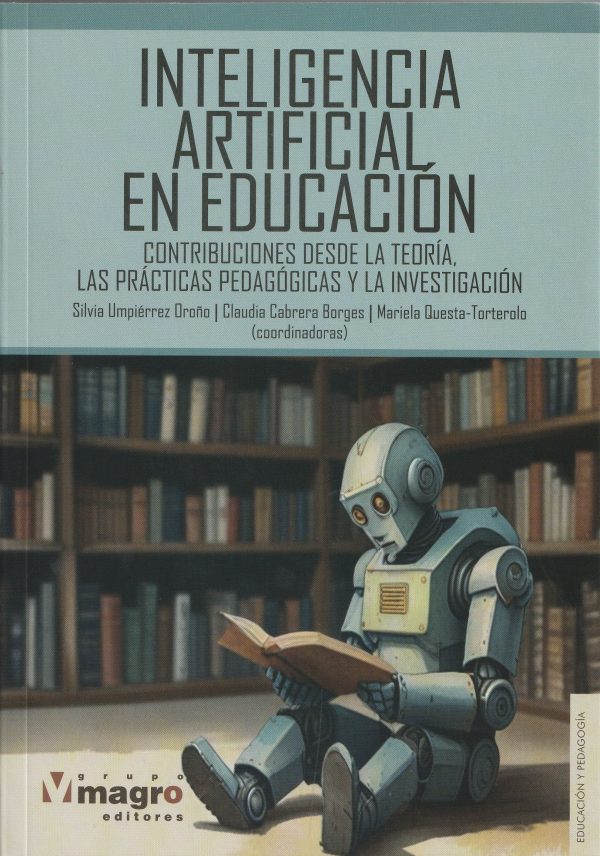 INTELIGENCIA ARTIFICIAL EN EDUCACIÓN - Contribuciones desde la teoría, las practicas pedagógicas y la investigación