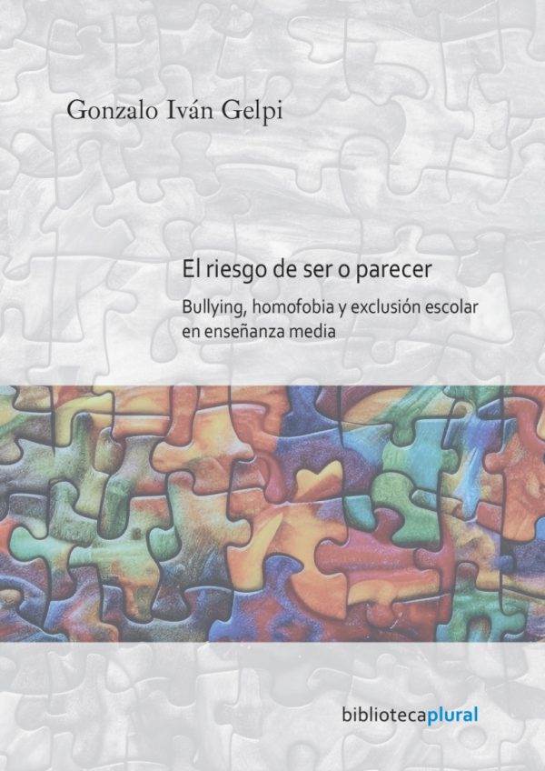 EL RIESGO DE SER O PARECER - BULLYING, HOMOFOBIA Y EXCLUSIÓN ESCOLAR EN ENSEÑANZA MEDIA