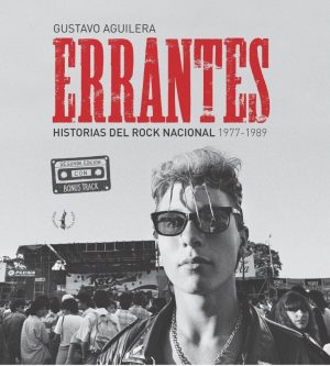 ERRANTES - HISTORIAS DEL ROCK NACIONAL 1977-1989