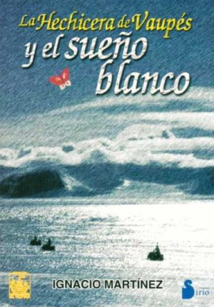 LA HECHICERA DE VAUPES Y EL SUEÑO BLANCO