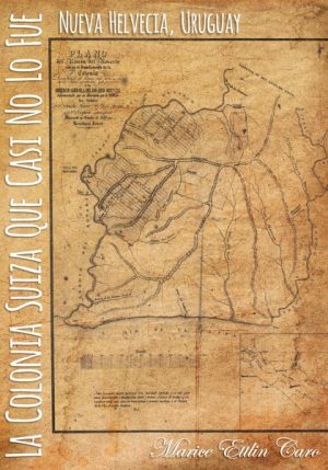 LA COLONIA SUIZA QUE CASI NO LO FUE